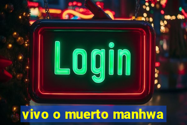 vivo o muerto manhwa